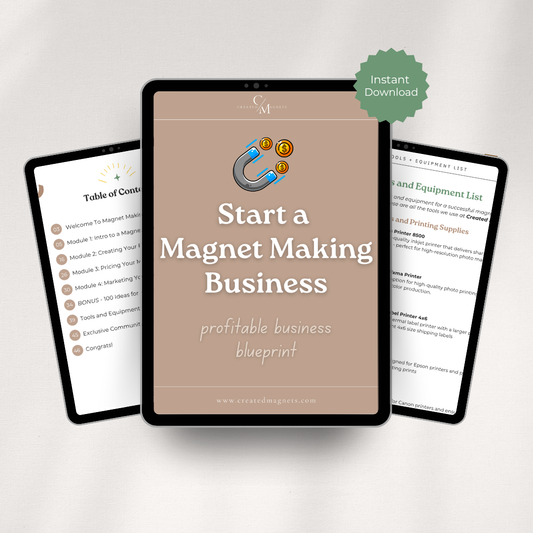 Digital cover for “Start a Magnet Making Business” guide by Created Magnets, showcasing profitable business blueprint for making your own magnets.